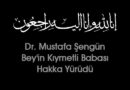 Dr. Mustafa Şengün Bey’in babası Vefat Etti